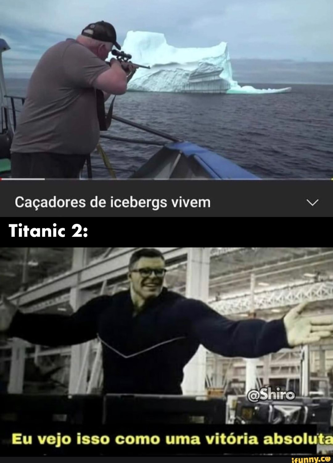 Caçadores de icebergs vivem
Titanic 2:
Eu vejo isso como uma vitória absoluta
