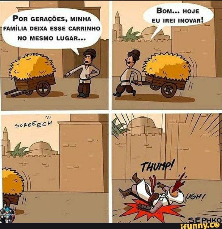 Bom... HOJE EU IREI INOVAR!
Por GERAÇÕES, MINHA FAMÍLIA DEIXA ESSE CARRINHO NO MESMO LUGAR...
