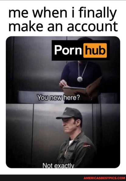 me when finally make an account
Porn