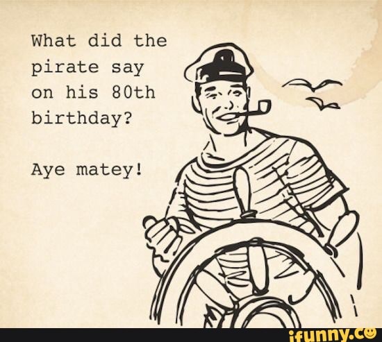 what-does-a-pirate-say-on-his-80th-birthday-dohoy