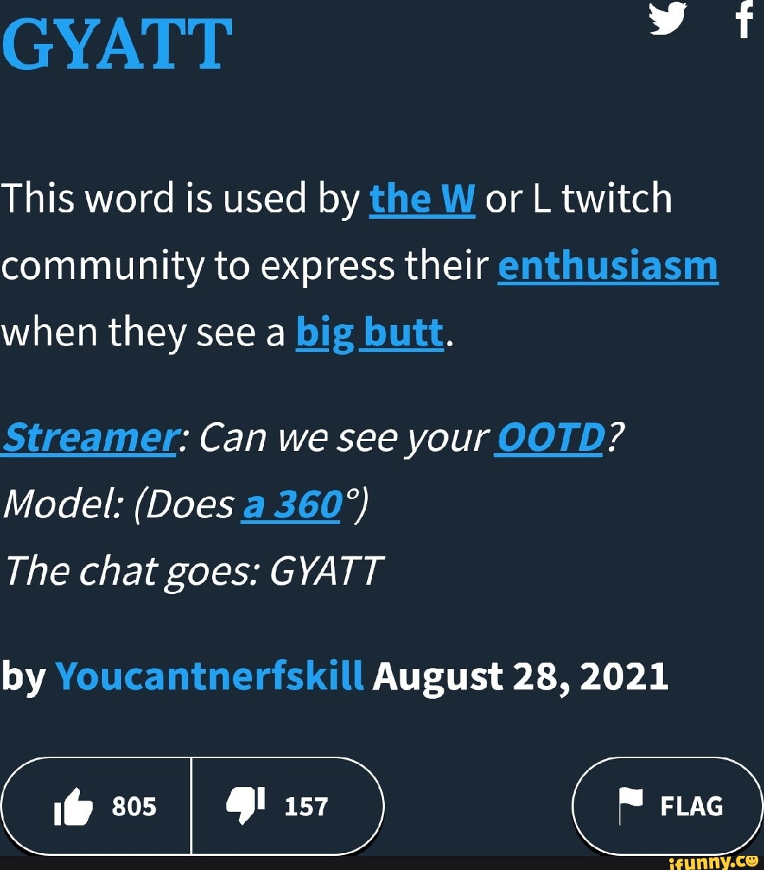 GYATT This word is used by the W or L twitch community to express their  enthusiasm