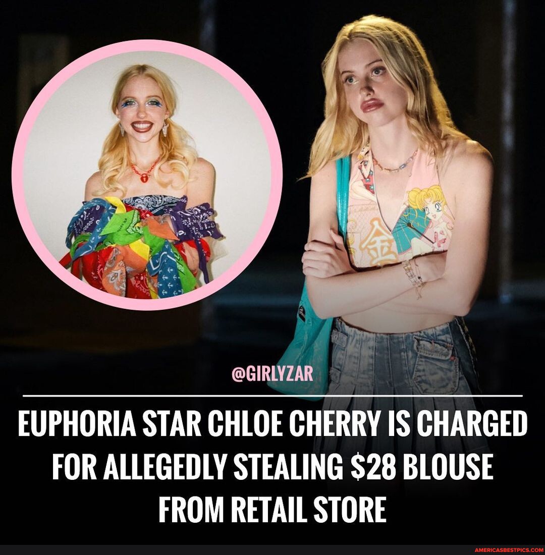 Euphoria Star Chloe Cherry Is In Some Hot Water Back In Her Hometown After Allegedly Stealing