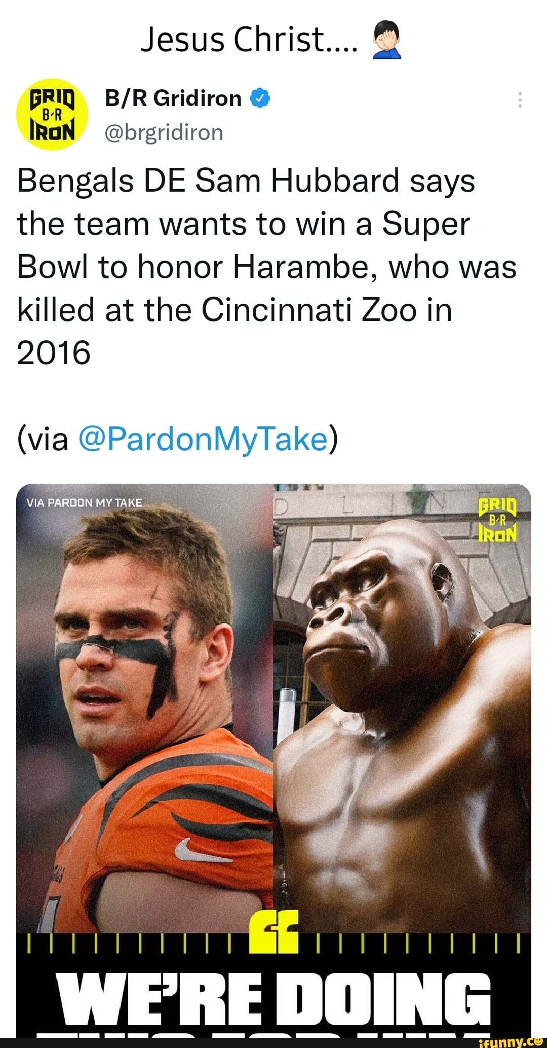 B/R Gridiron on X: Bengals DE Sam Hubbard says the team wants to win a  Super Bowl to honor Harambe, who was killed at the Cincinnati Zoo in 2016  (via @PardonMyTake)  /