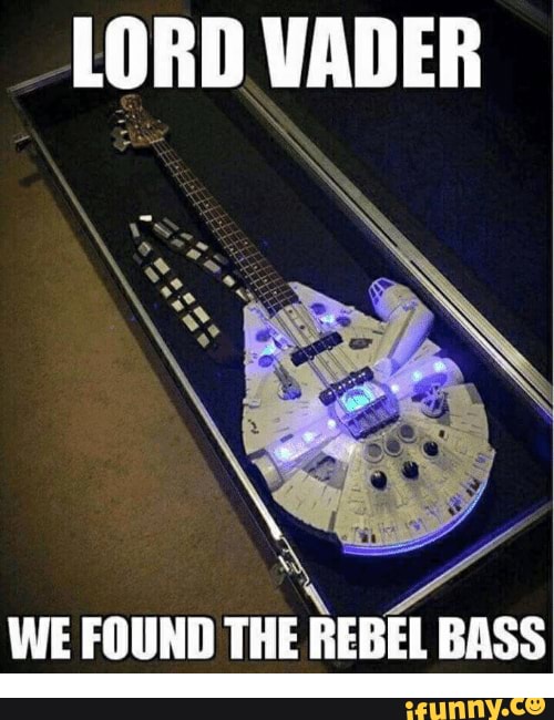 LORD VADER
WE FOUND THE REBEL BASS