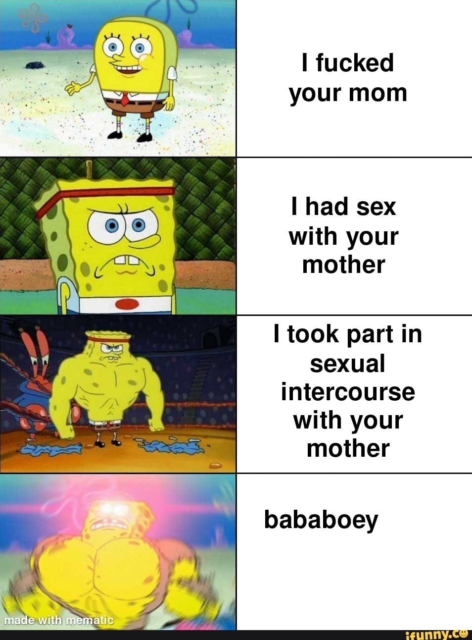 I fucked your mom had sex with your mother took part in sexual intercourse  with your mother bababoey made wilh - iFunny