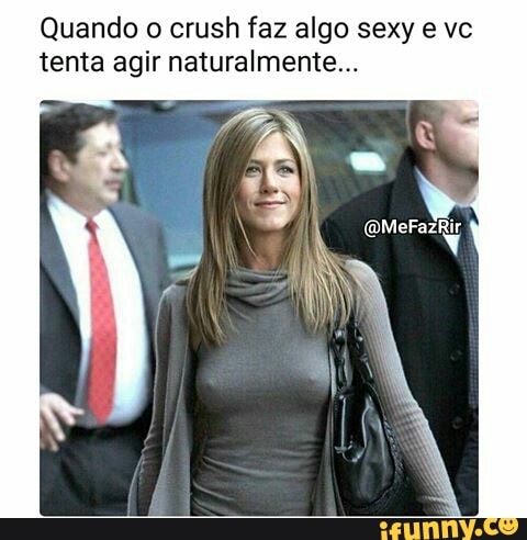 Quando o crush faz algo sexy e vc
tenta agir naturalmente...