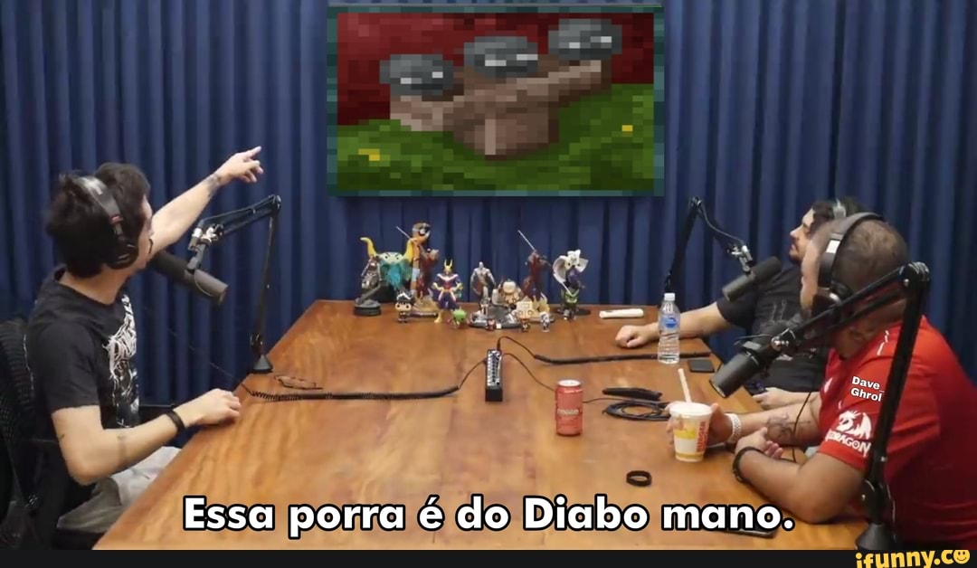 Essa porra é do Diabo mano.