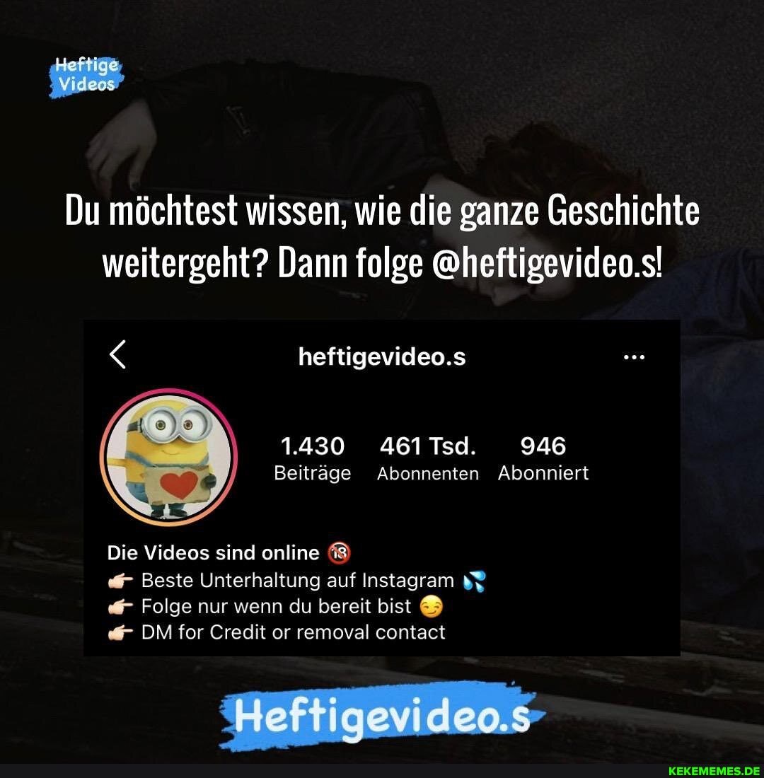 Videe
Du möchtest wissen, wie die ganze Geschichte weitergeht? Dann folge @heftigevideo.s! heftigevideo.s
1.430 461 Tsd. 946
Beiträge Abonnenten Abonniert
Die Videos sind online
Beste Unterhaltung auf Instagram
Folge nur wenn du bereit bist
DM for Credit or removal contact
SHerrigevi den,