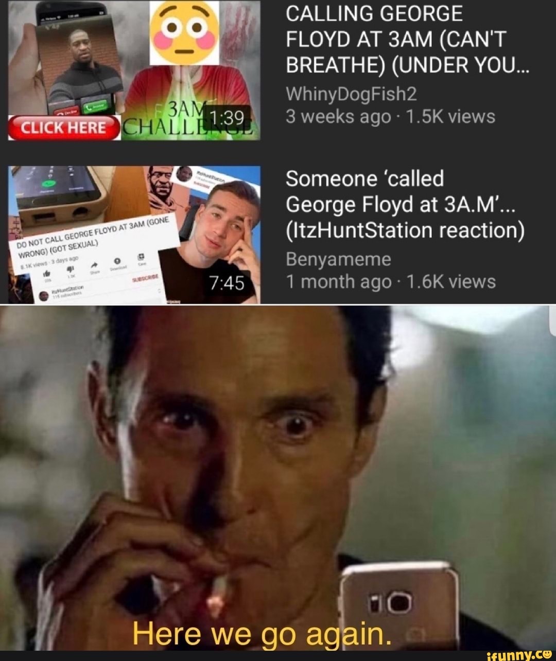 CALLING GEORGE
FLOYD AT 3AM (CAN'T
BREATHE) (UNDER YOU...
3 weeks ago 1.5K views
Someone 'called
(ItzHuntStation reaction)
Benyameme
1 month ago 1.6K views
Here we go