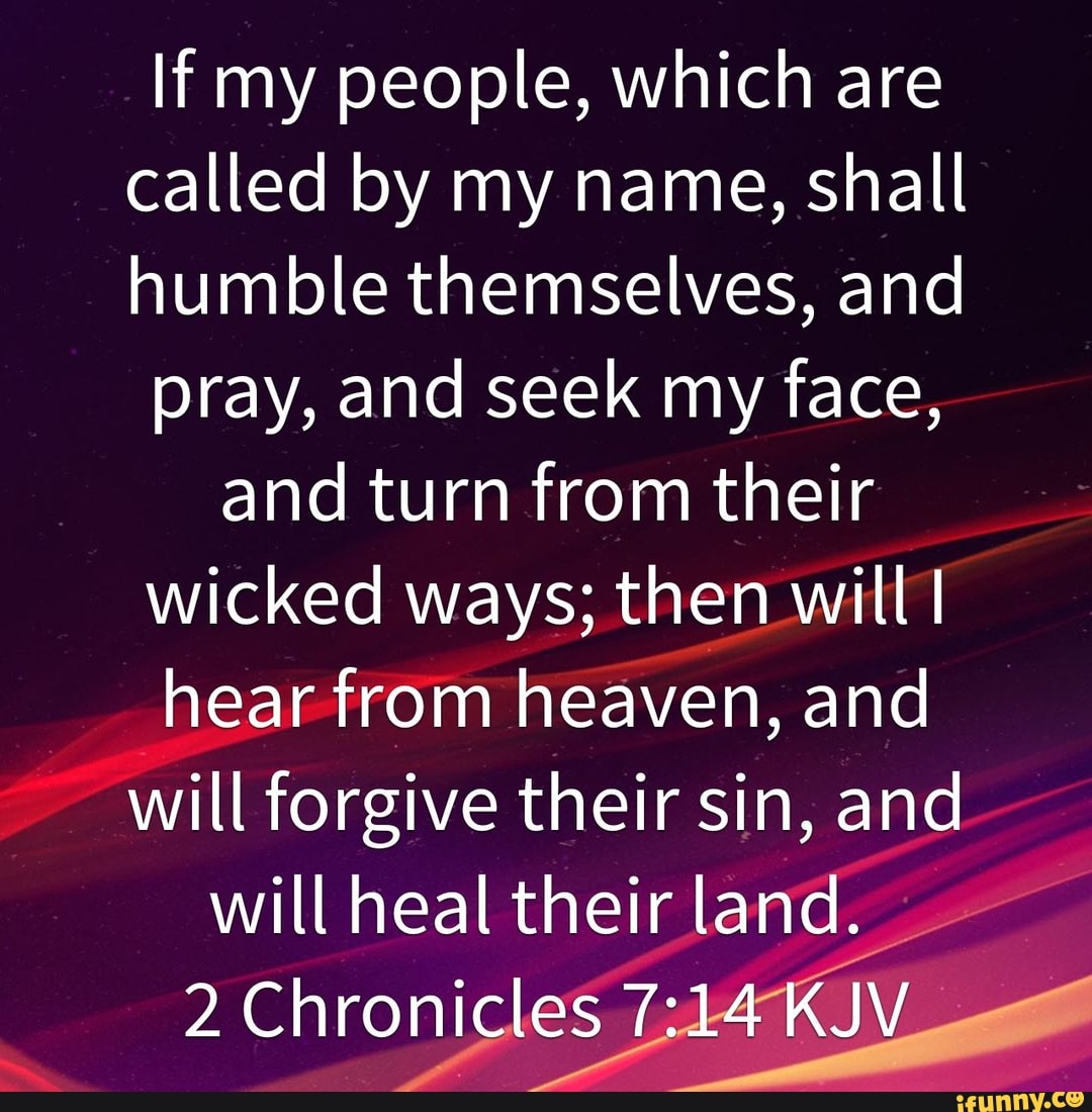 If My People Which Are Called By My Name Shall Humble Themselves And Pray And Seek My Face