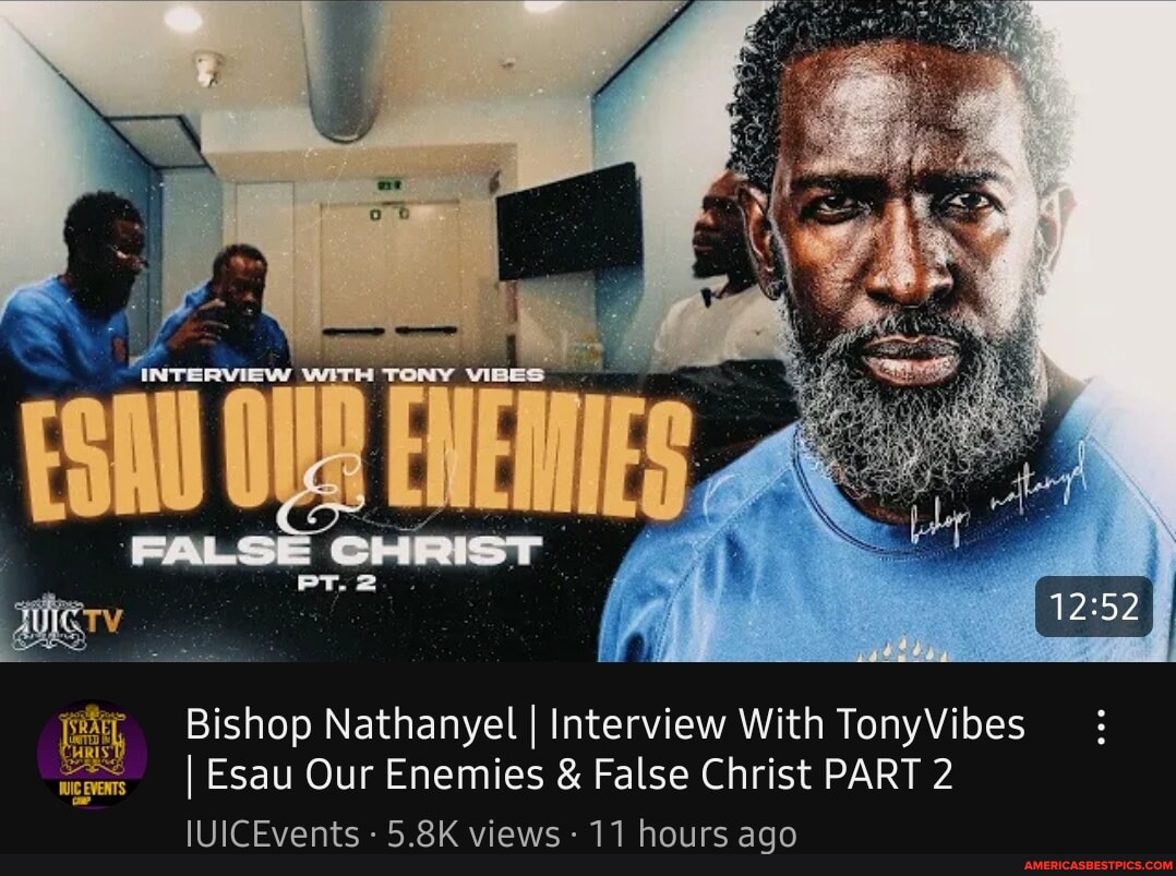 Bishop Nathanyel I Interview With TonyVibes I Esau Our Enemies & False ...