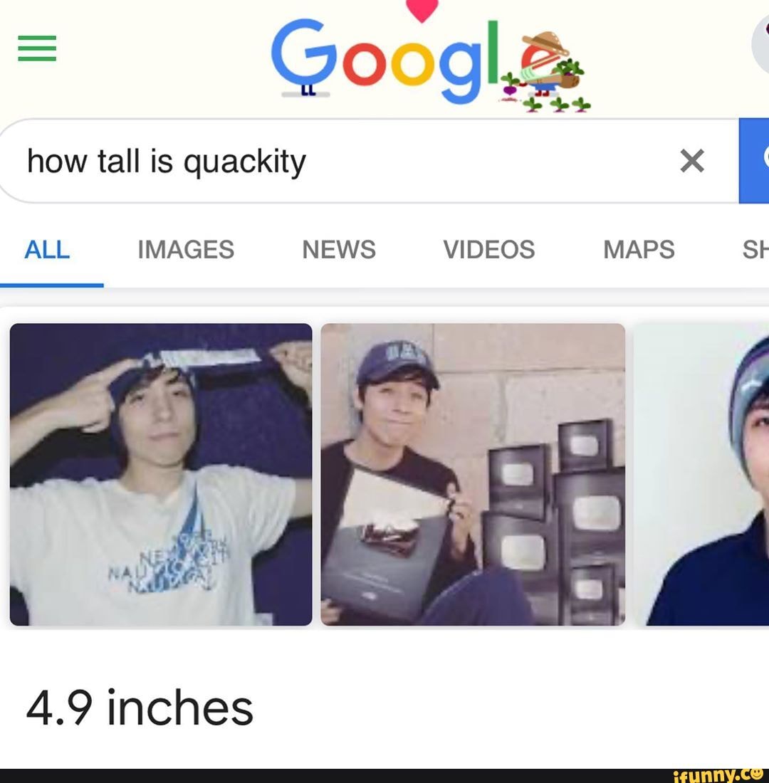 How tall is quackity Go ALL IMAGES NEWS VIDEOS MAPS Sk 4.9 inches iFunny