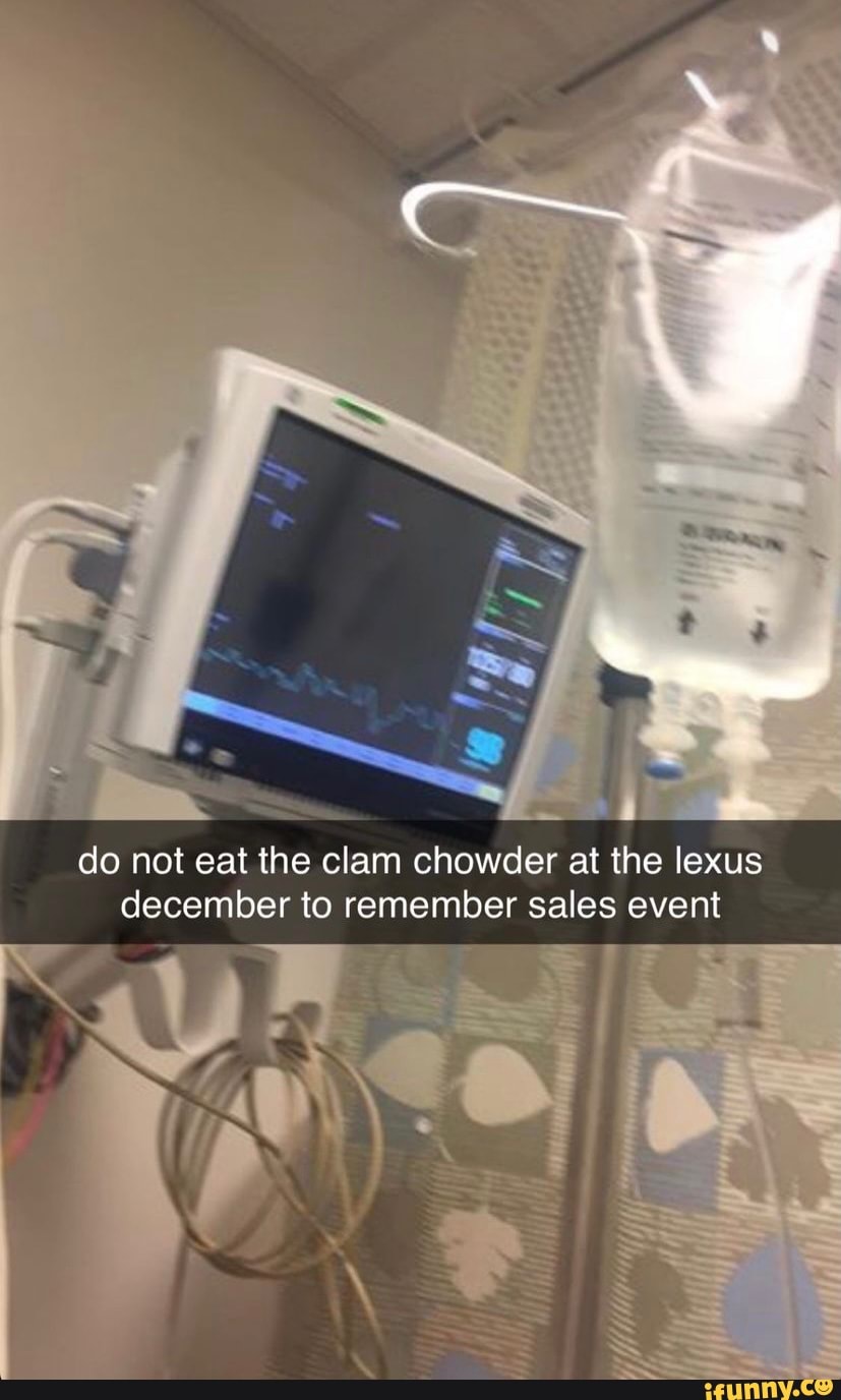 So do not eat the clam chowder at the lexus december to remember sales