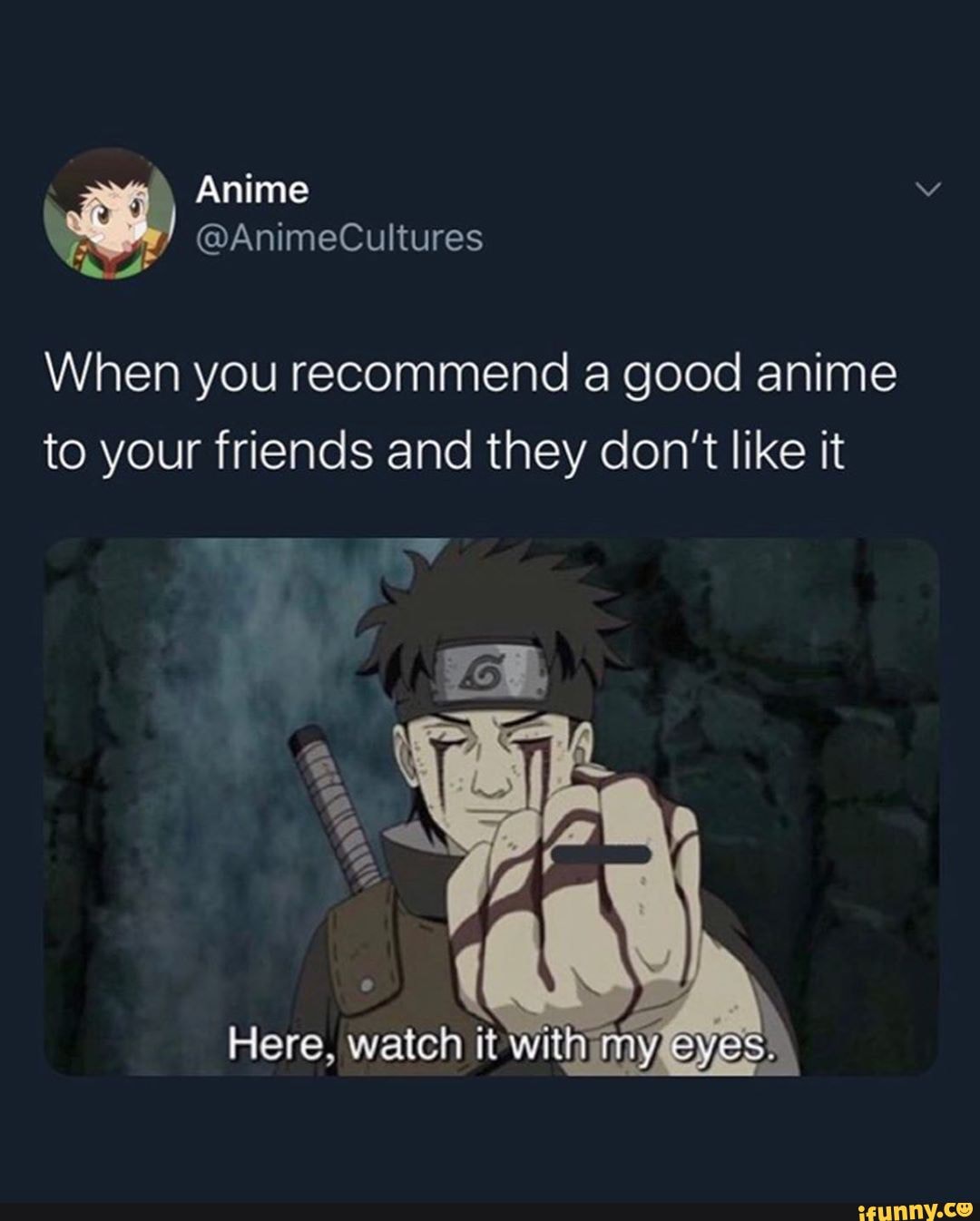 Anime When you recommend a good anime to your friends and they don't ...