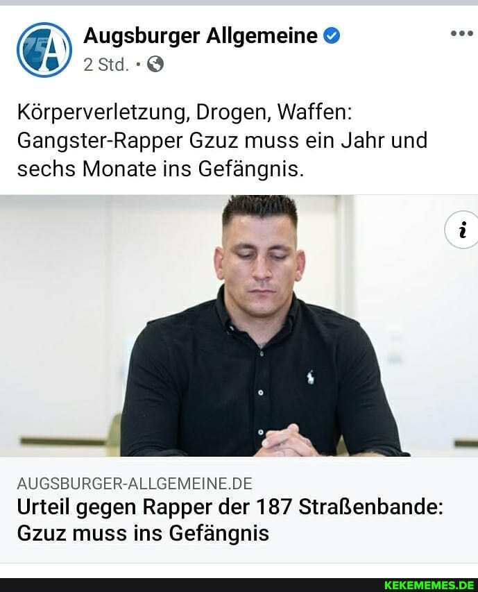 Augsburger Allgemeine
Körperverletzung, Drogen, Waffen:
Gangster-Rapper Gzuz muss ein Jahr und sechs Monate ins Gefängnis.
AUGSBURGER-ALLGEMEINE.DE
Urteil gegen Rapper der 187 Straßenbande:
Gzuz muss ins Gefängnis
