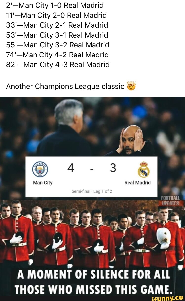 2'-Man City 1-0 Real Madrid 11'-Man City 2-0 Real Madrid 33'-Man