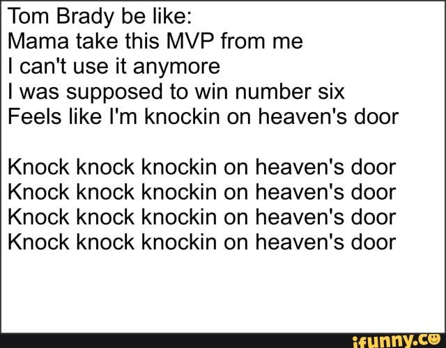 Tom Brady Be Like Mama Take This Mvp From Me I Can T Use It