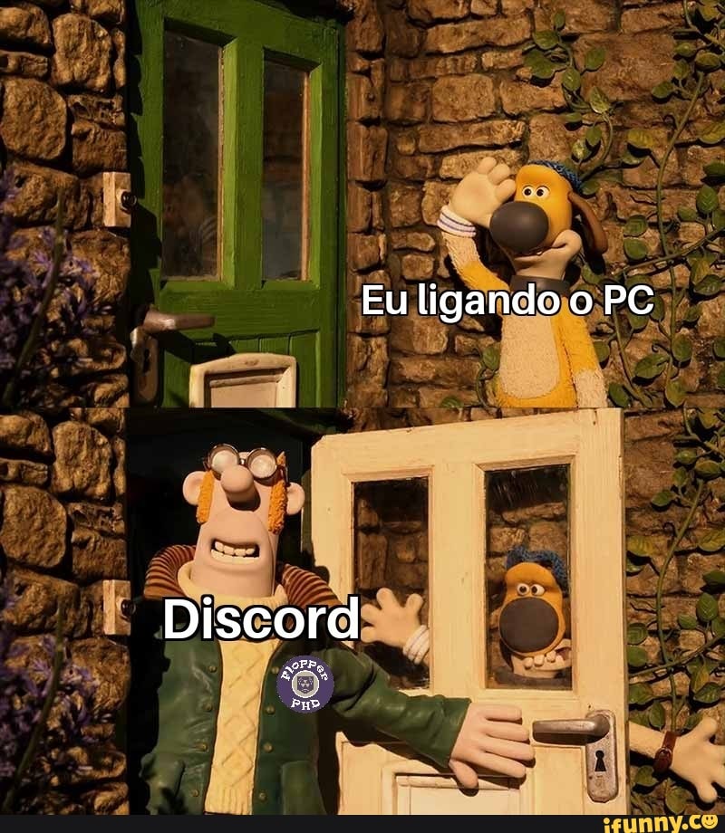 Eu ligando PC
Discord