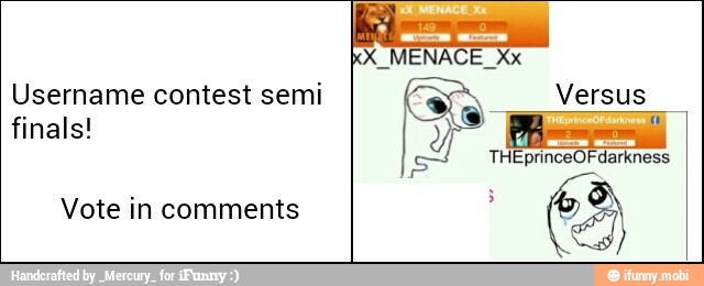Username contest semi
finals!
Vote in comments
ee Sc Versus
