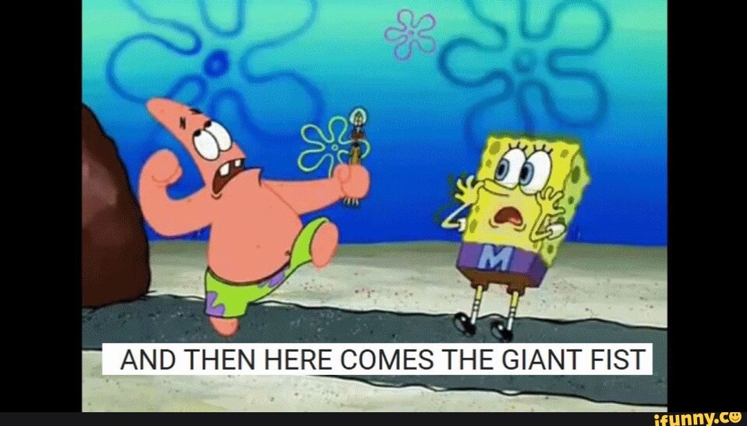 Patrick And Here Comes The Giant Fist
