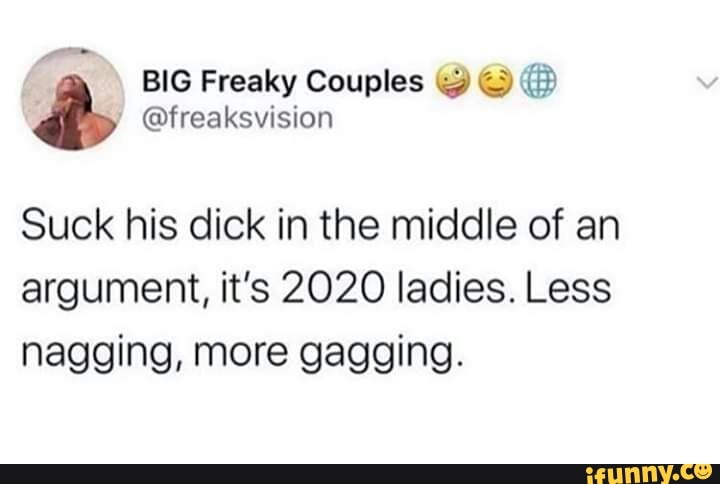 Big Freaky Couples 2 3 Freaksvision Suck His Dick In The Middle Of An Argument Its 2020
