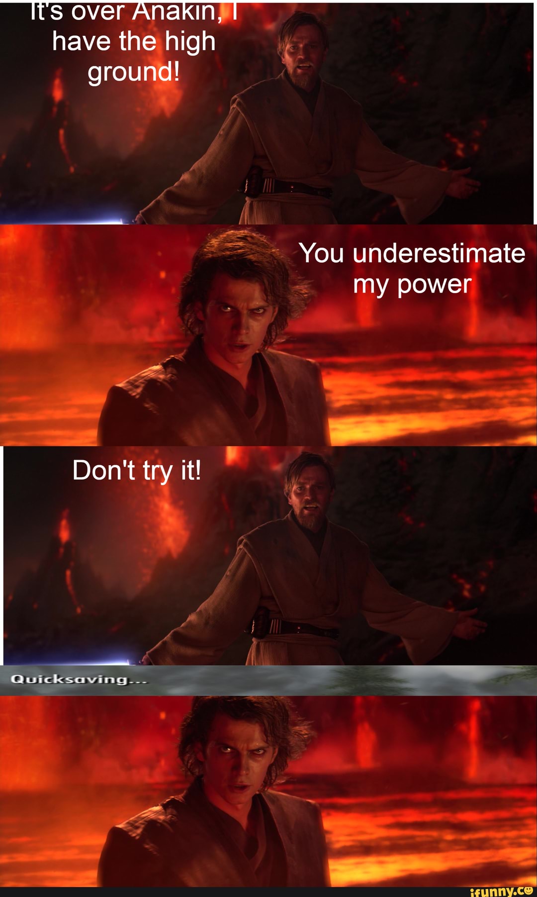 Its over Anakin, have the high ground! Don't try it! Quicksaving--_ my ...