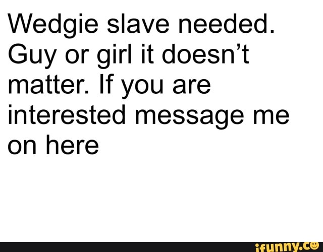 Wedgie Slave
