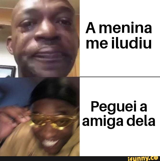 A menina
I
me iludiu
Pegueia
amiga dela