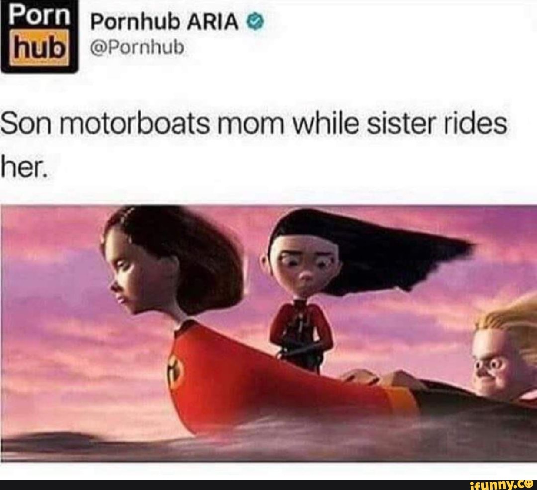 Pornhub ARIA Porn hub @Pornhub Son motorboats mom while sister rides her. -  iFunny