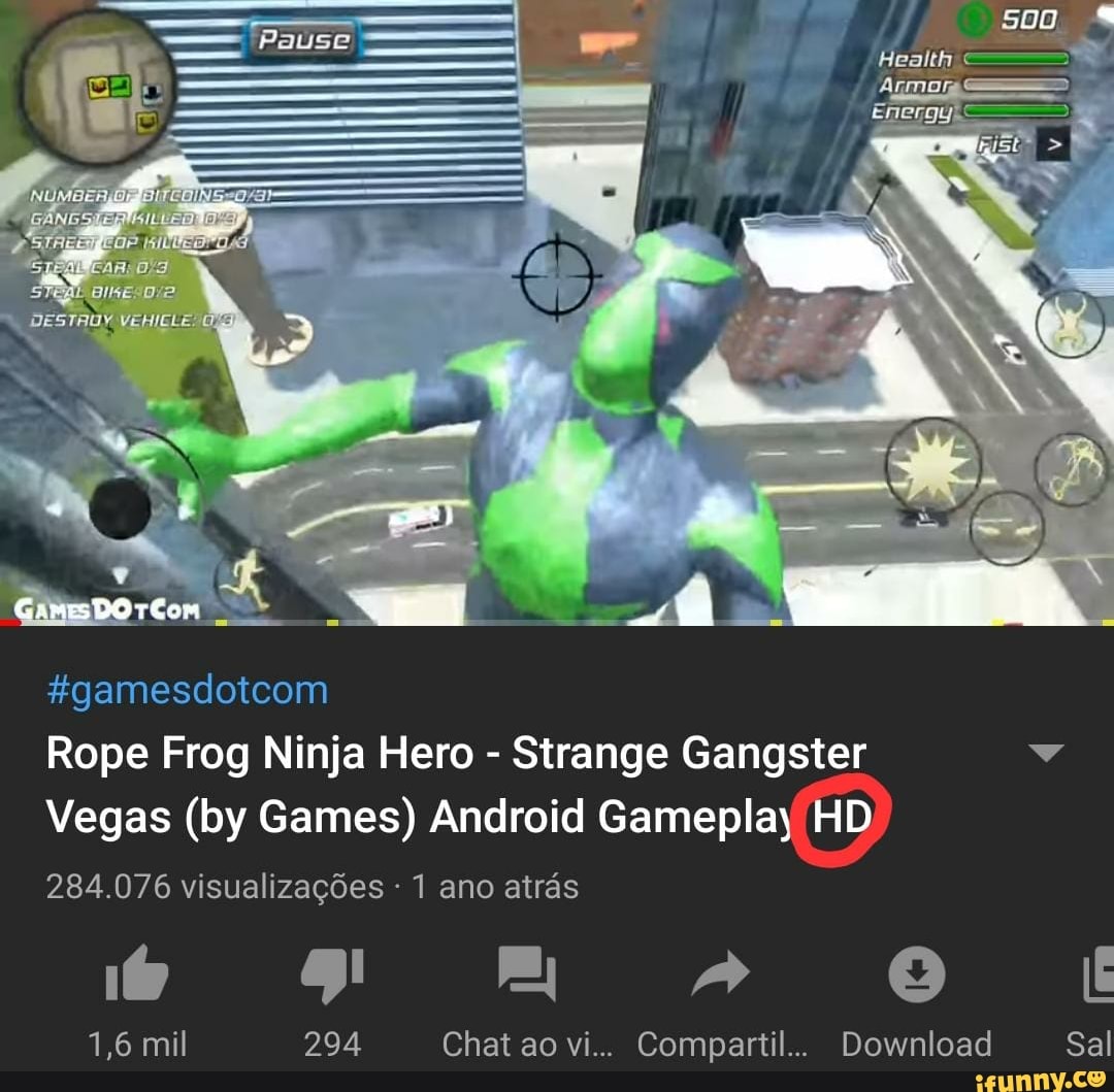 #gamesdotcom
Rope Frog Ninja Hero Strange Gangster v
Vegas (by Games) Android Gameplay(HD)
1,6 mil 294 Chat ao vi... Compartil... Download Sal