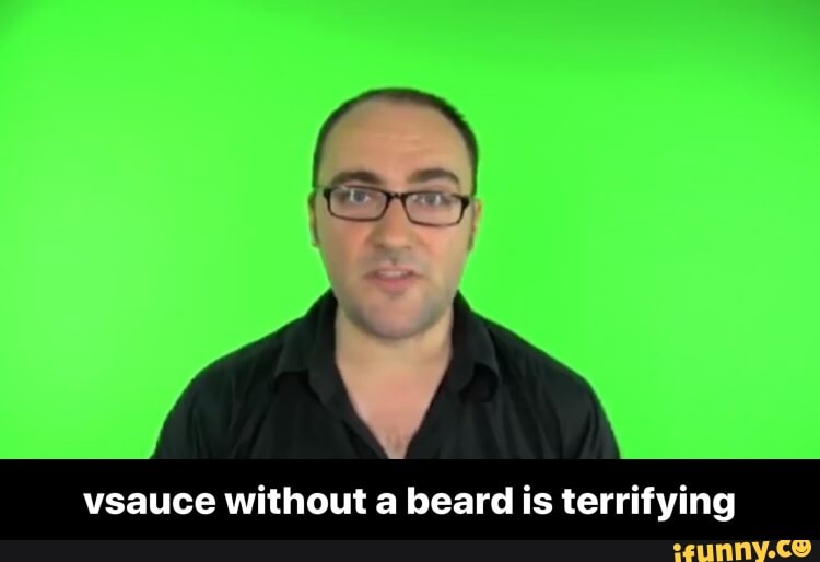 Vsauce without a beard is terrifying - iFunny