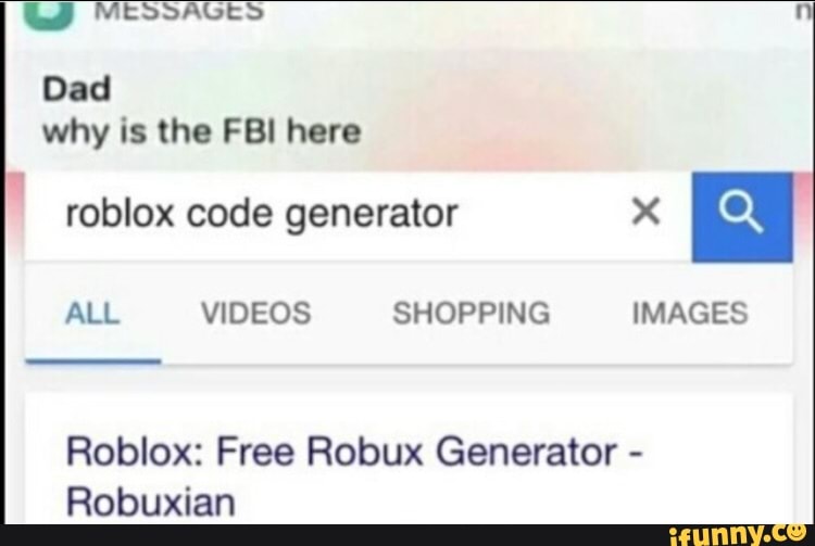 U Mtbbautb Dad Why Is The Fbi Here Roblox Code Generator X A Roblox Free Robux Generator Robuxian Ifunny - free robux created by robuxian