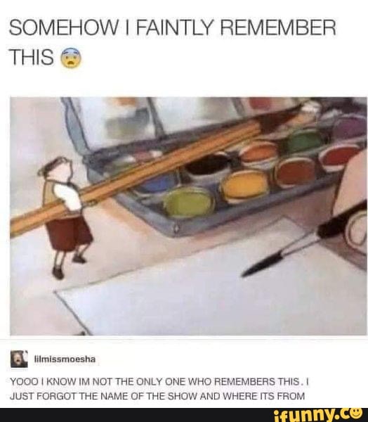SOMEHOW I FAINTLY REMEMBER THIS @ YOOO I KNOW IM NOT THE ONLY ONE WHO ...