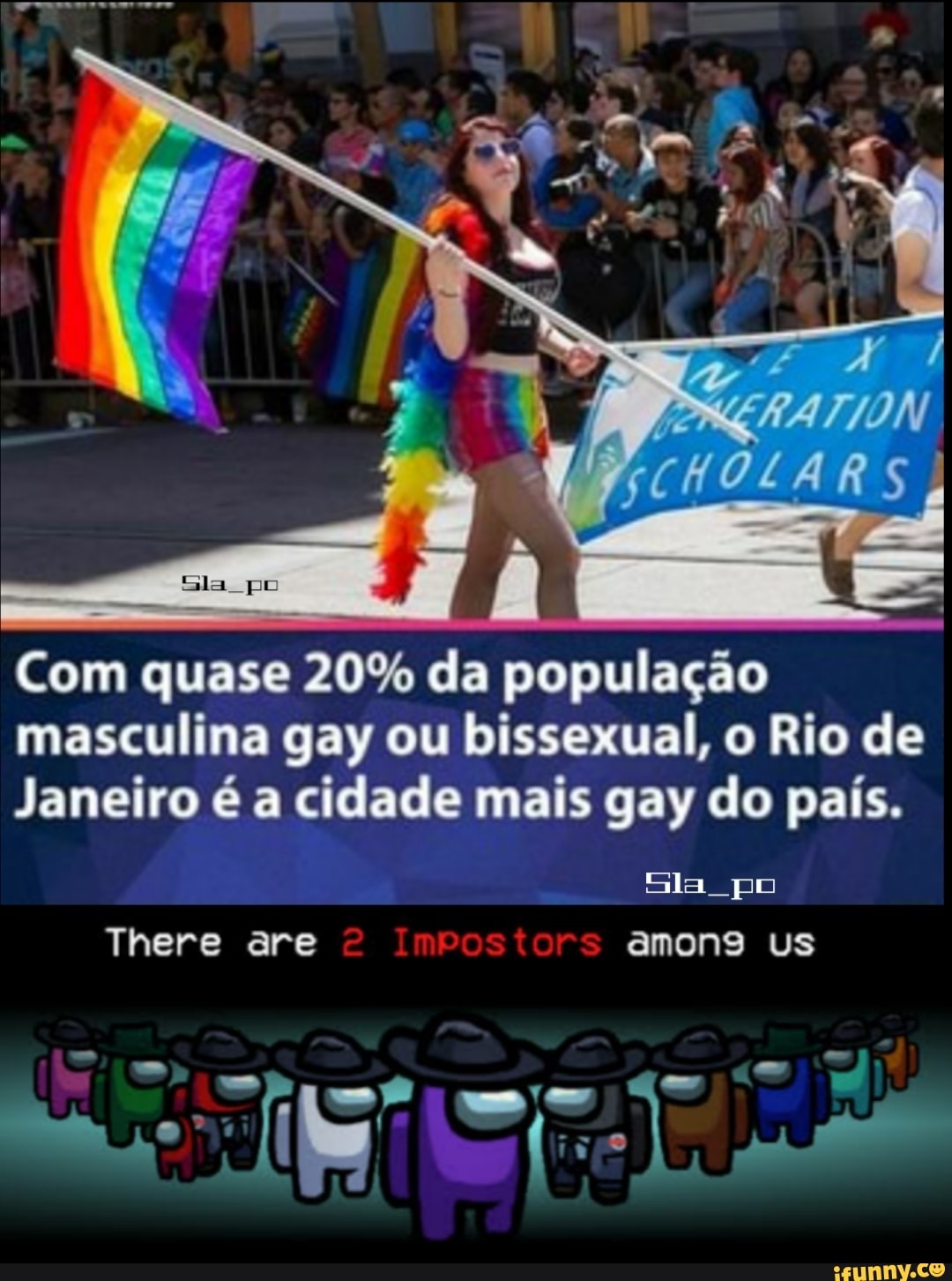 Com quase 20% da população
masculina gay ou bissexual, o Rio de
Janeiro é a cidade mais gay do país.
Sa po
There are imvostors amons us