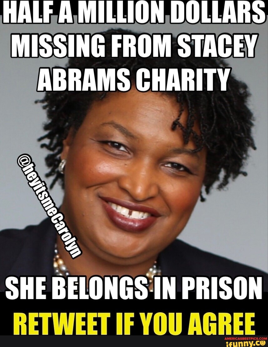 HALF A MILLION DOLLARS MISSING FROM STACEY ABRAMS CHARITY SHE BELONGS ...