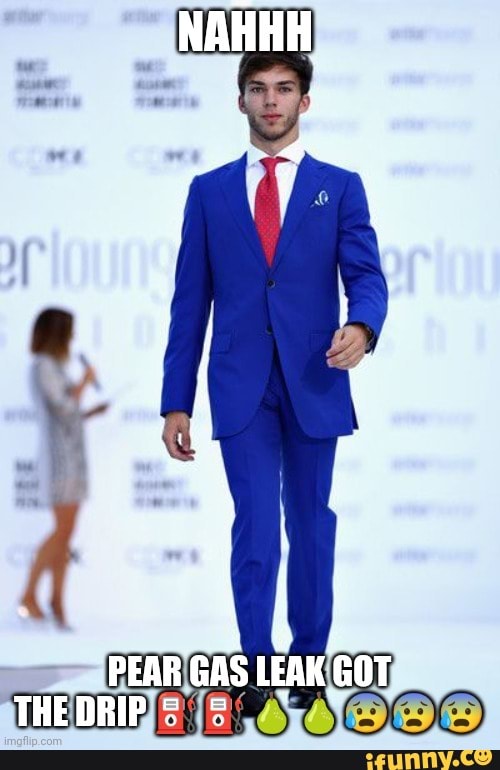 PEAR GAS LEAK GOT THEDRIP iFunny Brazil