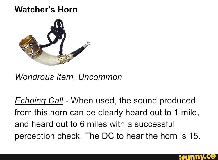 Watcher's Horn Echoing Call When used, the sound produced from this