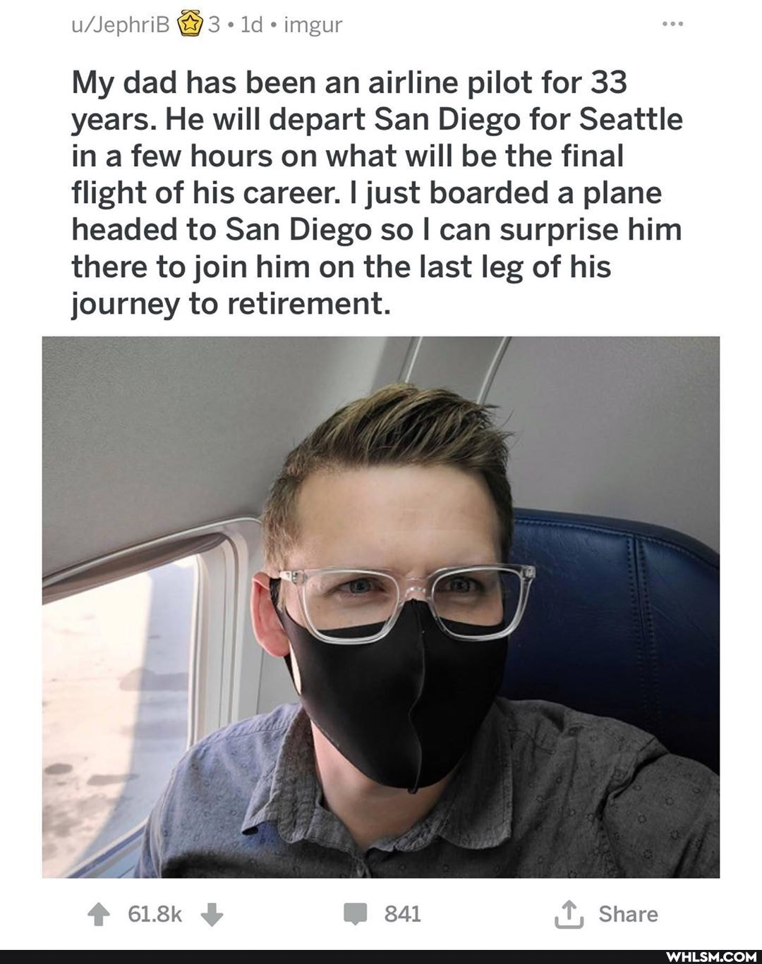 Se id imgur
My dad has been an airline pilot for 33 years. He will depart San Diego for Seattle in a few hours on what will be the final flight of his career. I just boarded a plane headed to San Diego so can surprise him there to join him on the last leg of his journey to retirement.
618k
Share