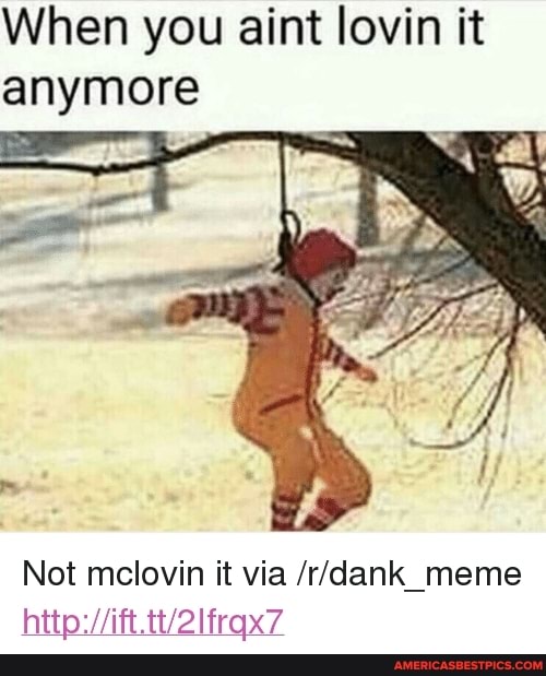 When you aint lovin it anymore
Not mclovin it via http: ifttt 2lfrqx7