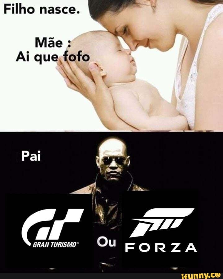 Filho nasce.
Mãe : Pa
Ai que fofo .
Pai
FORZA