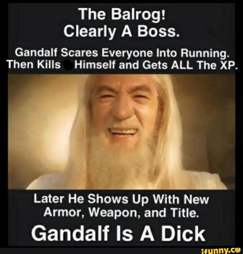The Balrog! Clearly A Boss. Gandalf Scares Everyone Into Running. Then