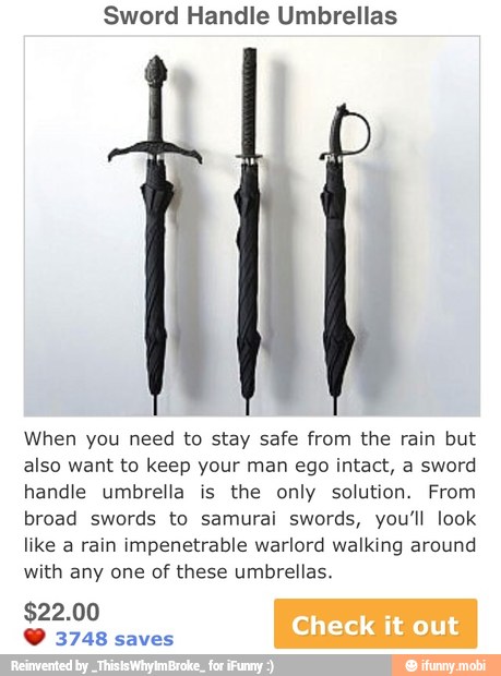 Sword Handle Umbrellas
When you need to stay safe from the rain but
also want to keep your man ego intact, a sword
handle umbrella is the only solution. From
broad swords to samurai swords, you'll look
like a rain impenetrable warlord walking around
with any one of these umbrellas. 3748 saves