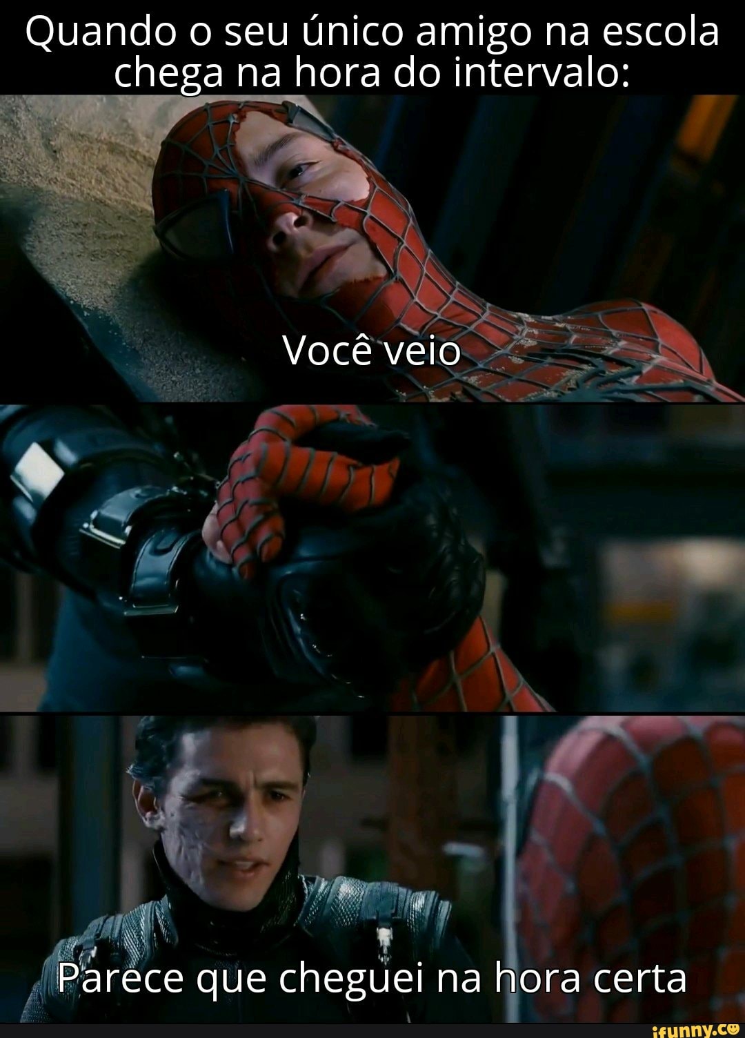 Quando o seu único amigo na escola chega na hora do intervalo:
Você veio
Parece que cheguei na hora certa