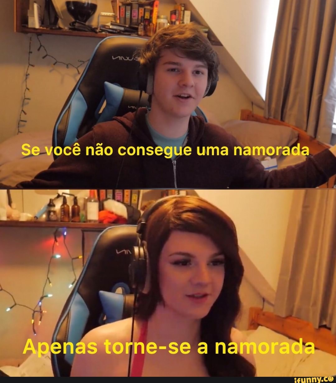 Se você não consegue uma namorada
ne-se