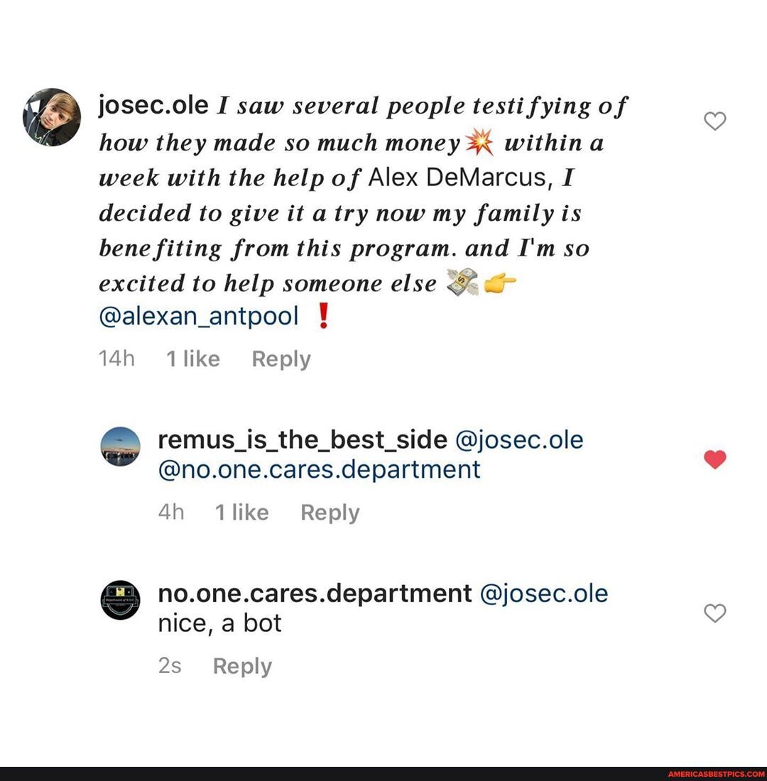 josec.cle I saw several people testifying of how they made so much money within a week with the help of Alex DeMarcus, decided to give it try now my family ts bene siting from this program. and I'm so excited to help someone else
@alexan_antpool
ilike Reply
remus_is_the_lest_sicle @josec.ole
@no.one.cares.cepartment
Reply
no.one.cares. department @jasec.cle nice, a bot
Reply