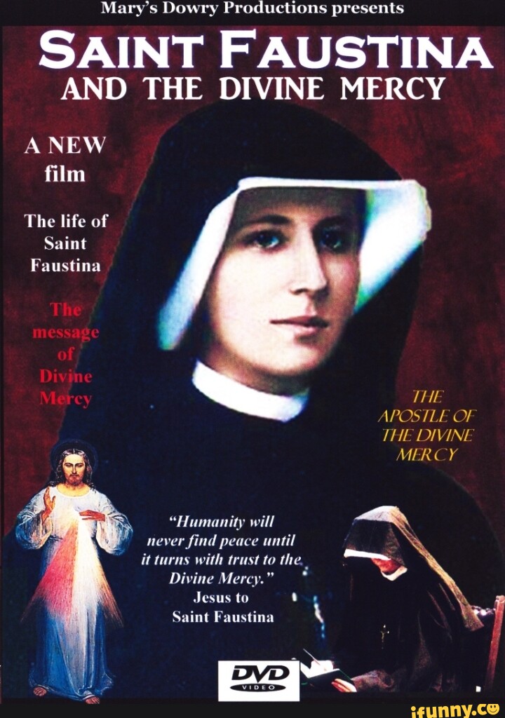 Mary's Dowry Productions presents SAINT FAUSTINA AND THE DIVINE MERCY A