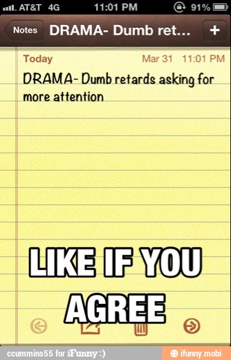Notes DRAMA- Dumb ret...
Today
DRAMA- Dumb
sais asus
for
more attention