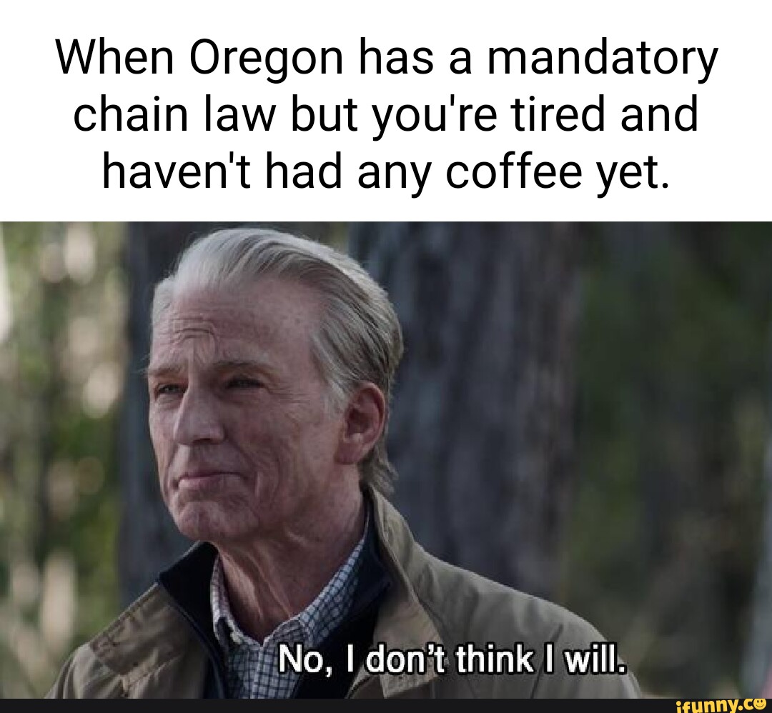When Oregon has a mandatory chain law but you're tired and haven't had