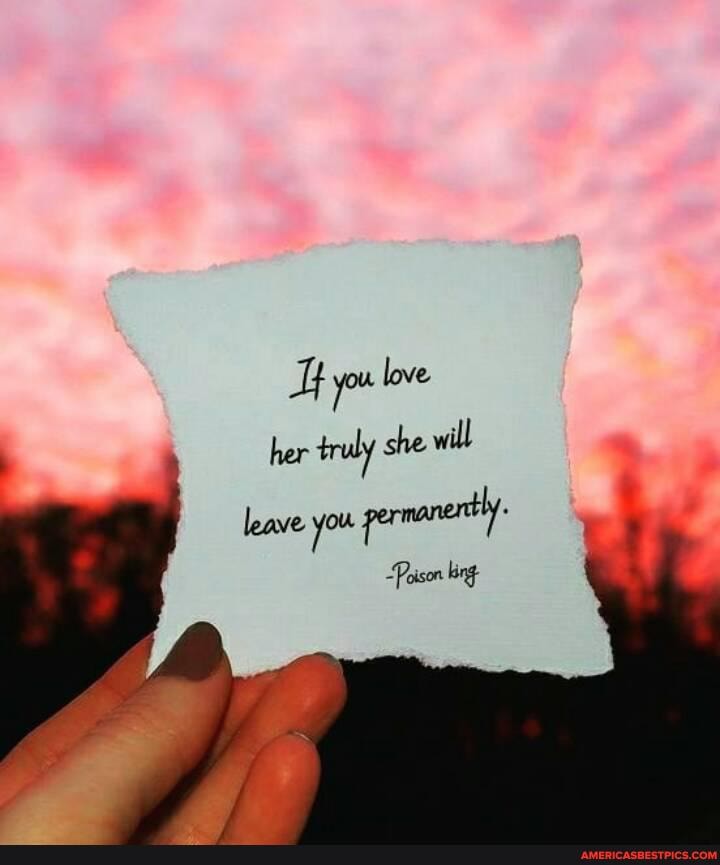 you love
her truly she will
leave you nonerty.
Prison big