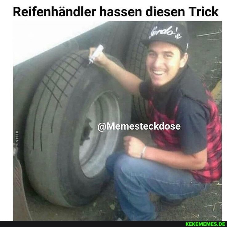 Reifenhändler hassen diesen Trick
@Memesteckdose